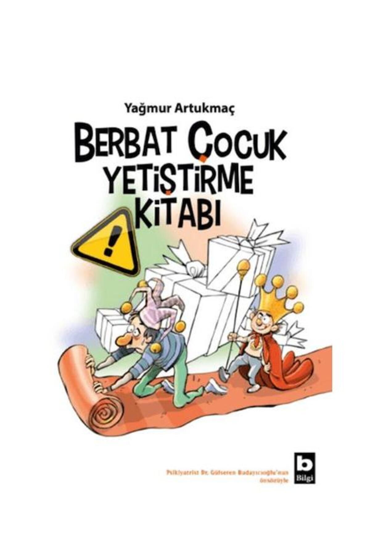 Bilgi Yayınevi Berbat Çocuk Yetiştirme Kitabı