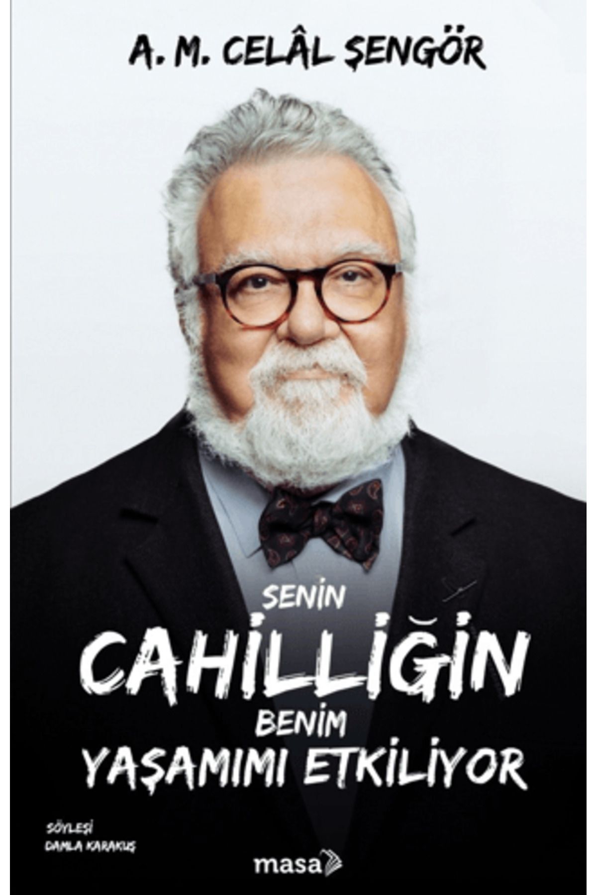Masa Kitap Senin Cahilliğin Benim Yaşamımı Etkiliyor