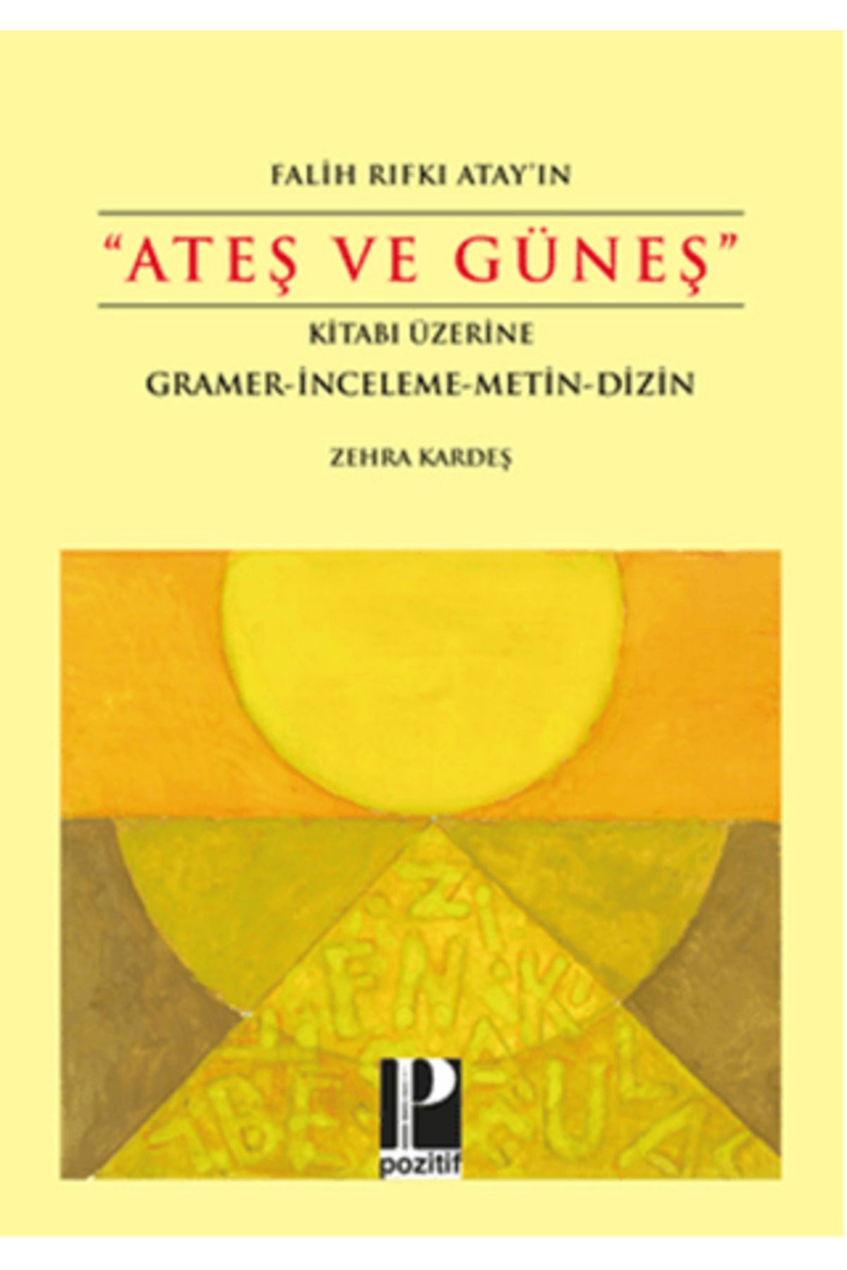 Pozitif Yayınları Falih Rıfkı Atay'ın "Ateş ve Güneş" Kitabı Üzerine
