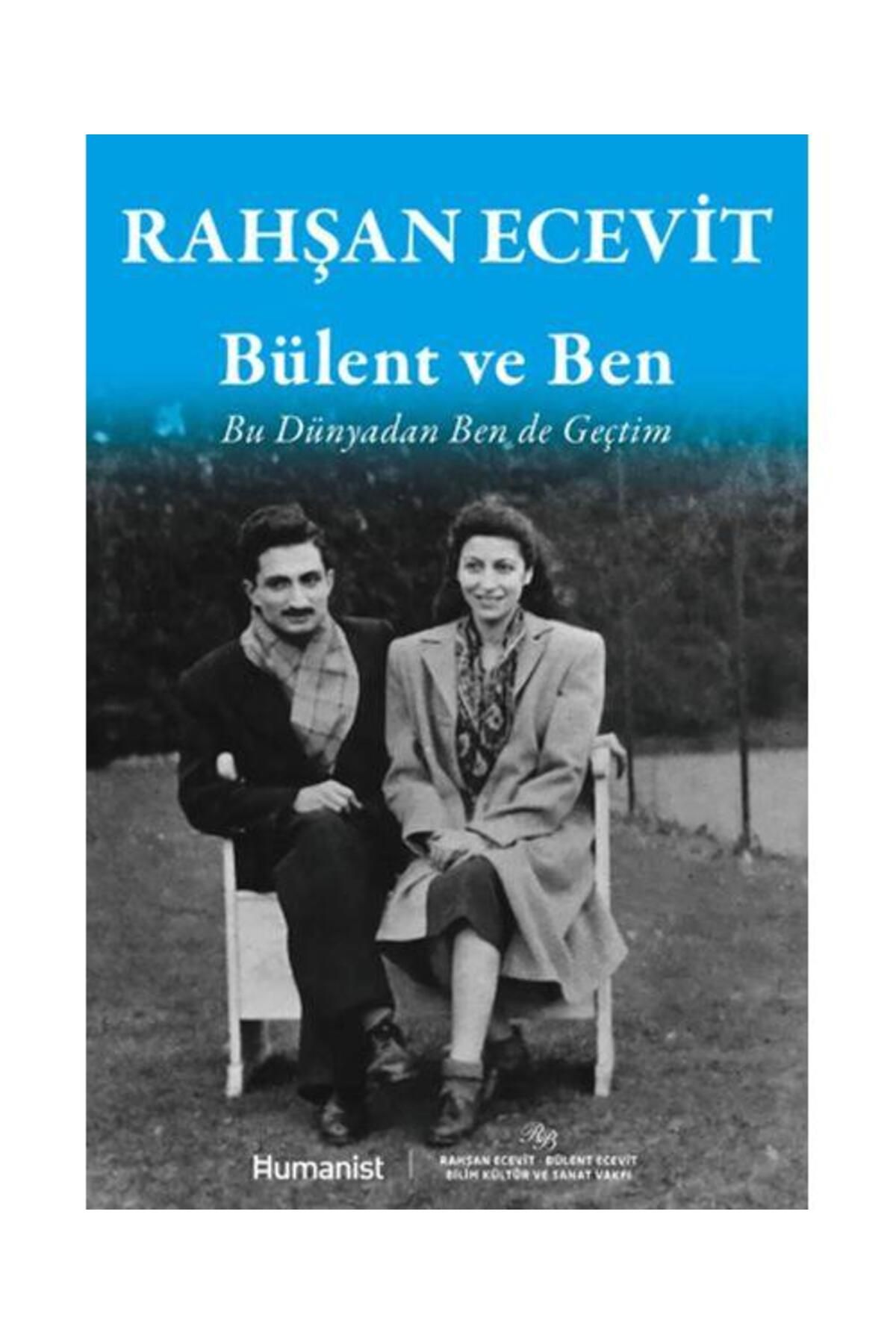 Hümanist Kitap Yayıncılık Bülent ve Ben Bu Dünyadan Ben de Geçtim