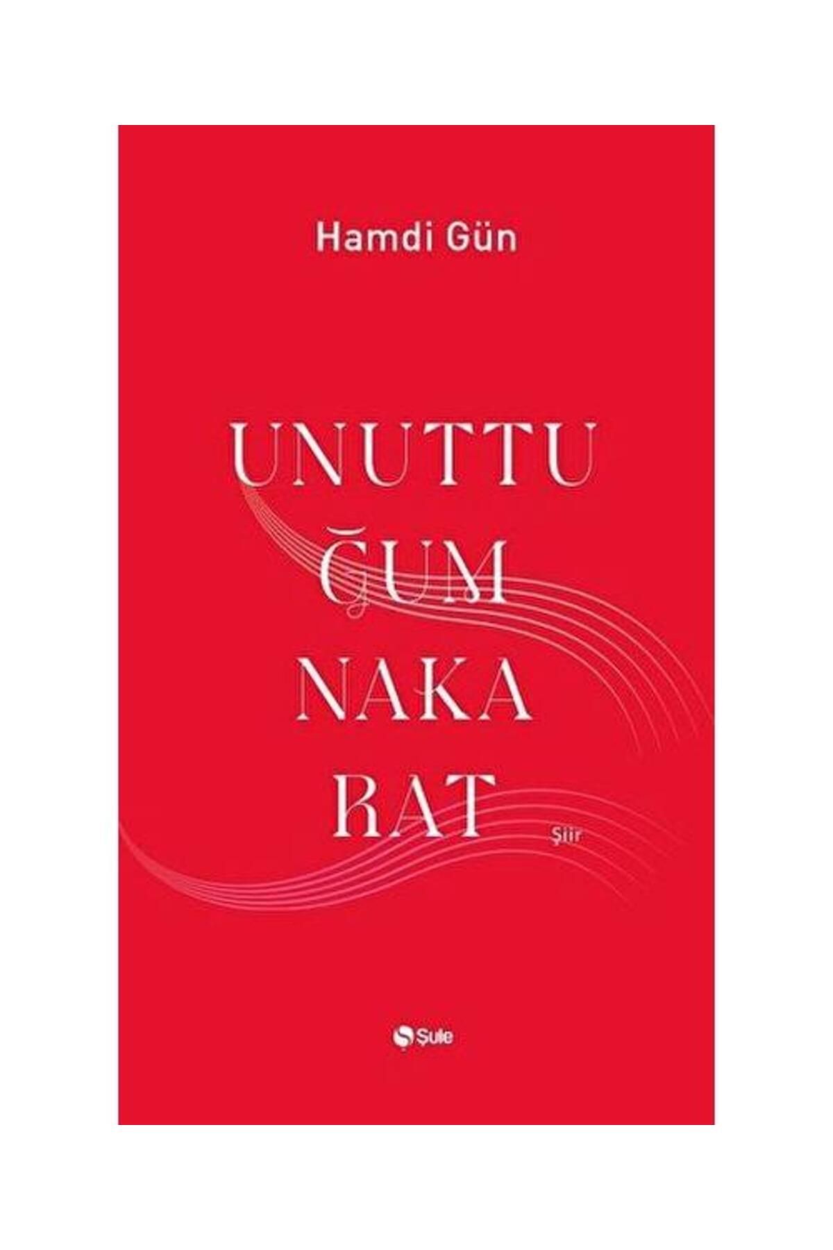 Şule Yayınları Unuttuğum Nakarat