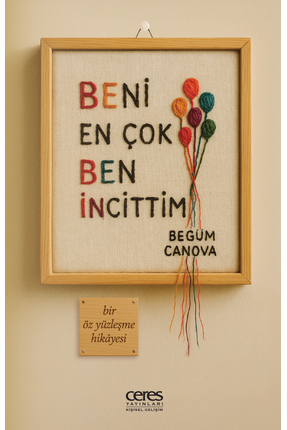 Ceres Yayınları Beni En Çok Ben İncittim Begüm Canova 9786255865083