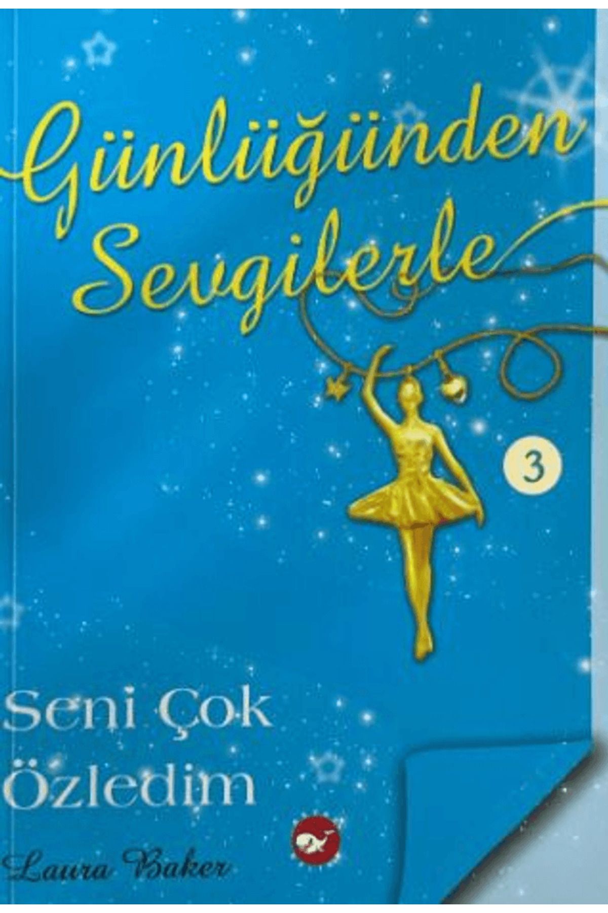 Beyaz Balina Yayınları Günlüğünden Sevgilerle 3 - Seni Çok Özledim / Laura Baker / Beyaz Balina Yayınları / 9786051887944