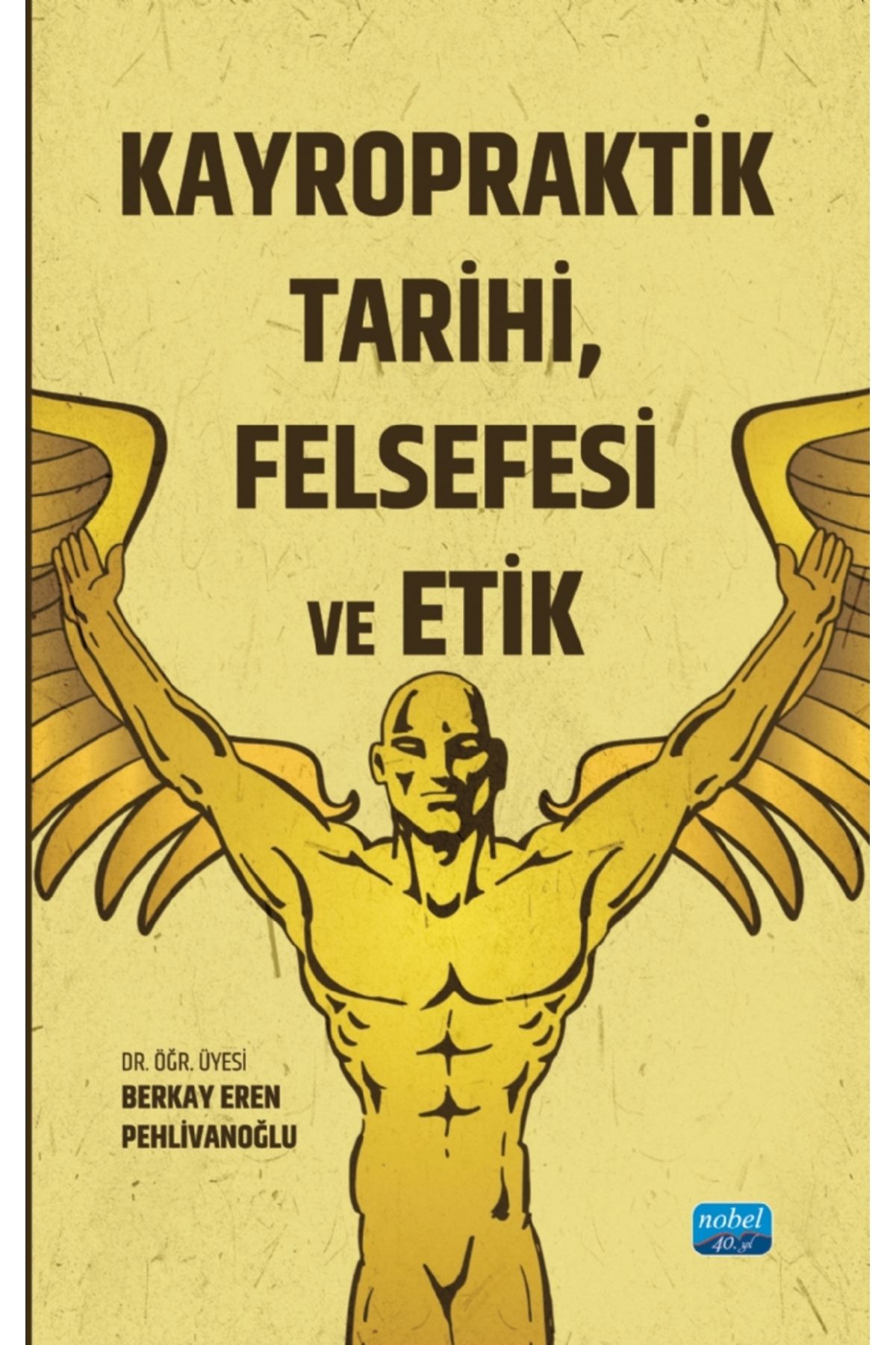 Nobel Akademik Yayıncılık Kayropraktik Tarihi, Felsefesi ve Etik
