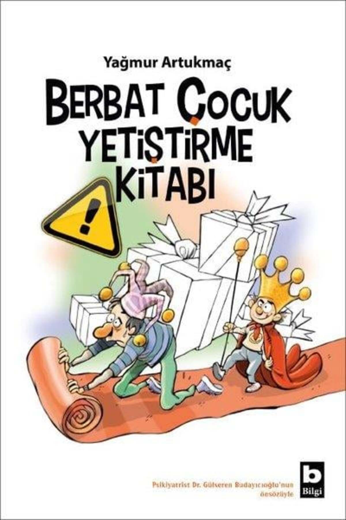 Bilgi Yayınevi Berbat Çocuk Yetiştirme Kitabı