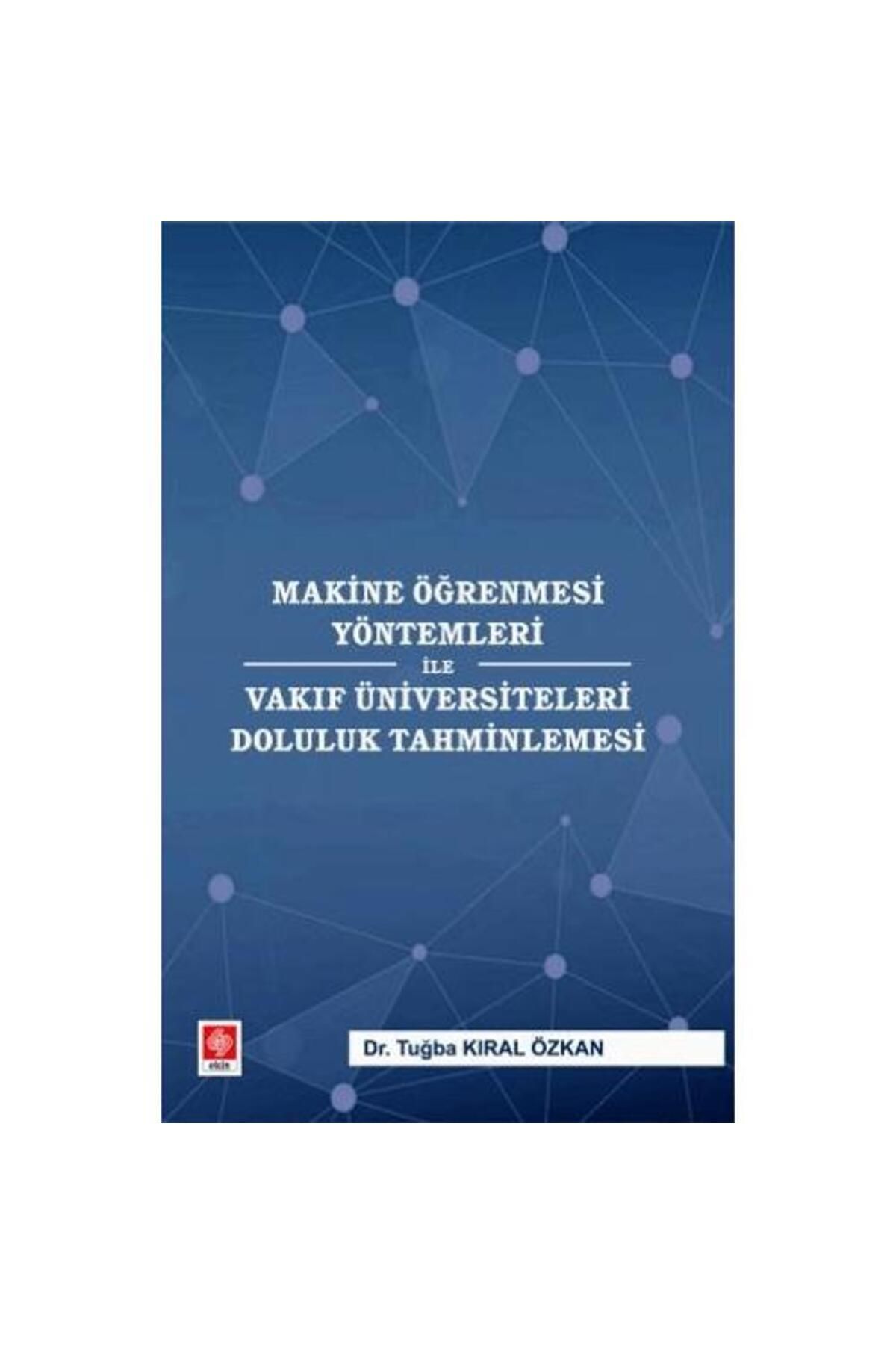 Ekin Basım Yayın Makine Öğrenmesi Yöntemleri ile Vakıf Üniversiteleri Doluluk Tahminlemesi