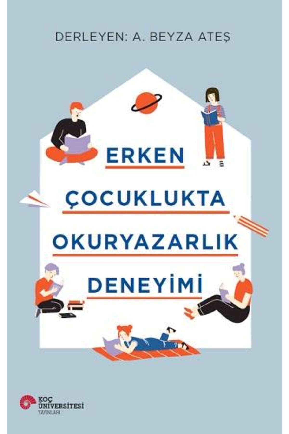 Koç Üniversitesi Yayınları Erken Çocuklukta Okuryazarlık Deneyimi