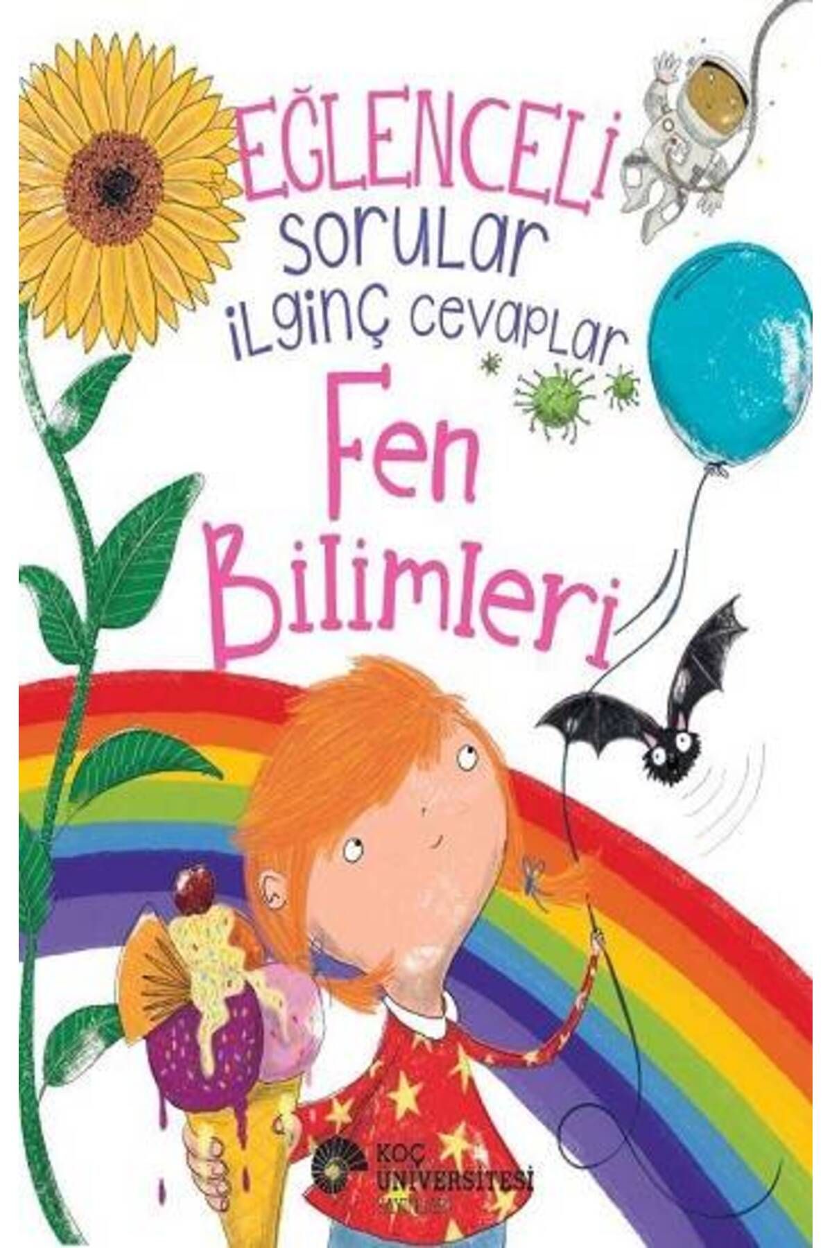 Koç Üniversitesi Yayınları Eğlenceli Sorular İlginç Cevaplar - Fen Bilimleri