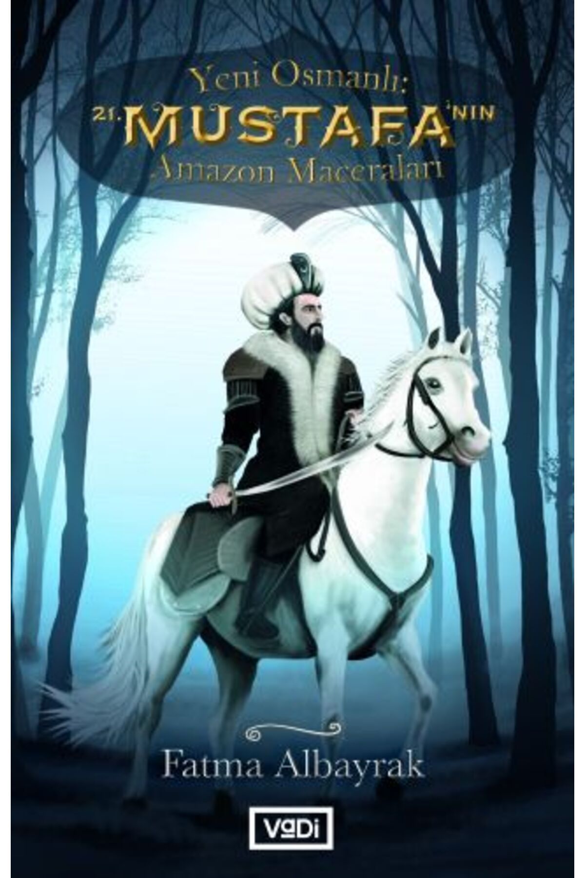 Vadi Yayınları Yeni Osmanlı 21. Mustafa'nın Amazon Maceraları