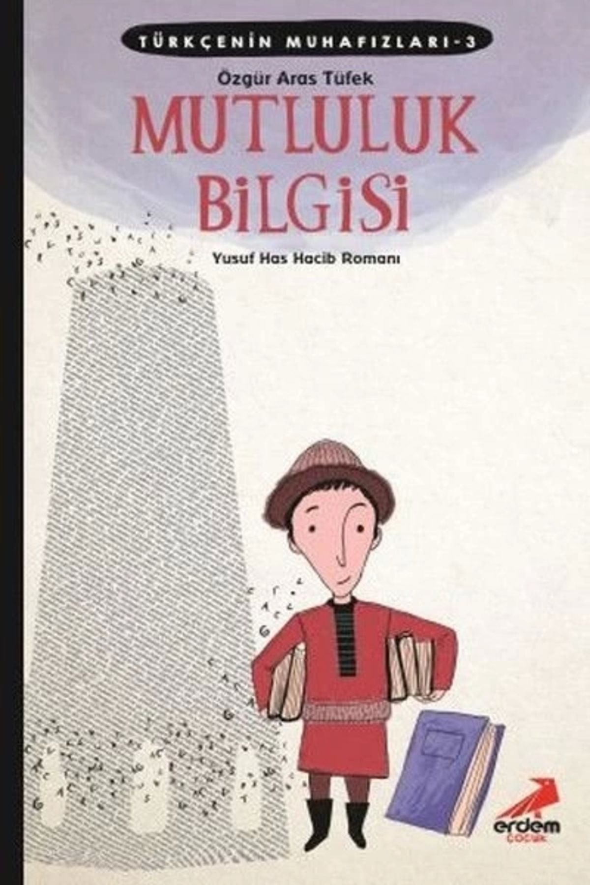 Erdem Yayınları Türkçenin Muhafızları 3 - Mutluluk Bilgisi
