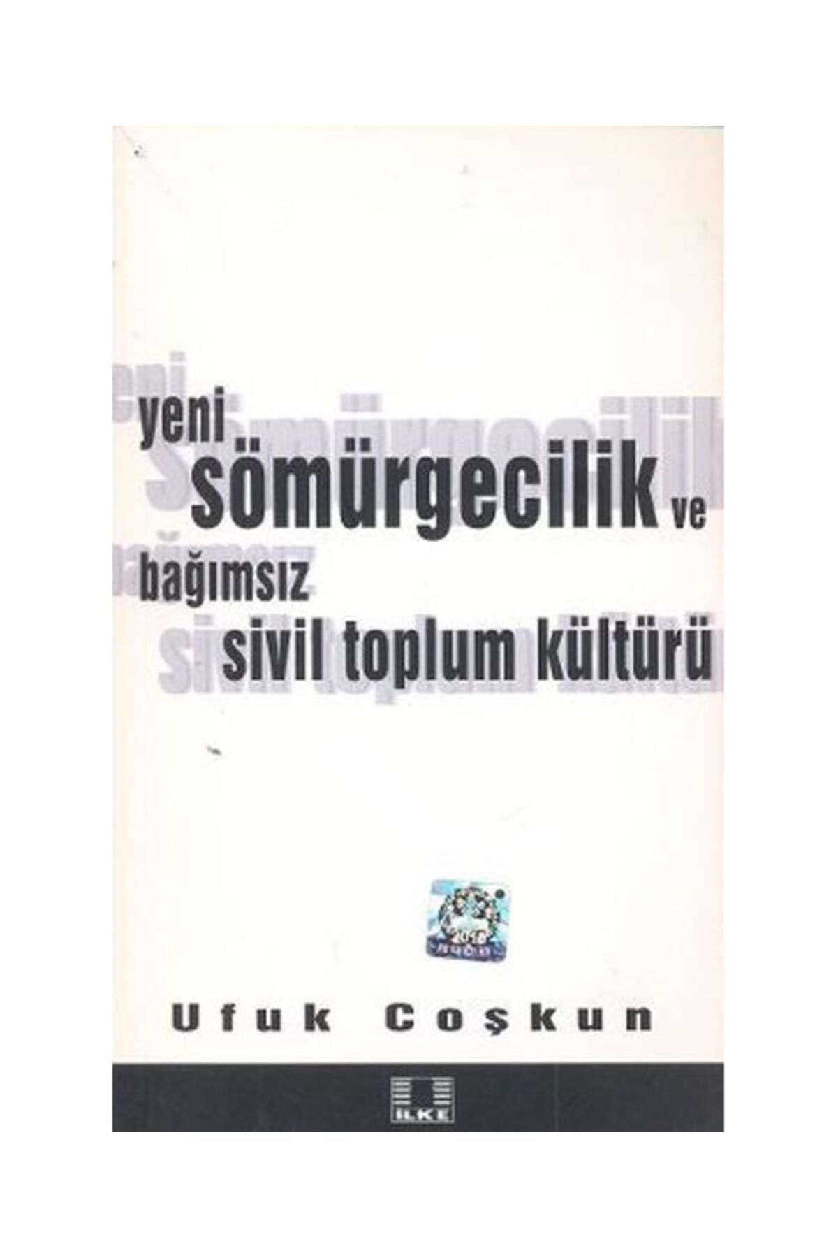 İlke Yayıncılık Yeni Sömürgecilik ve Bağımsız Sivil Toplum Kültürü