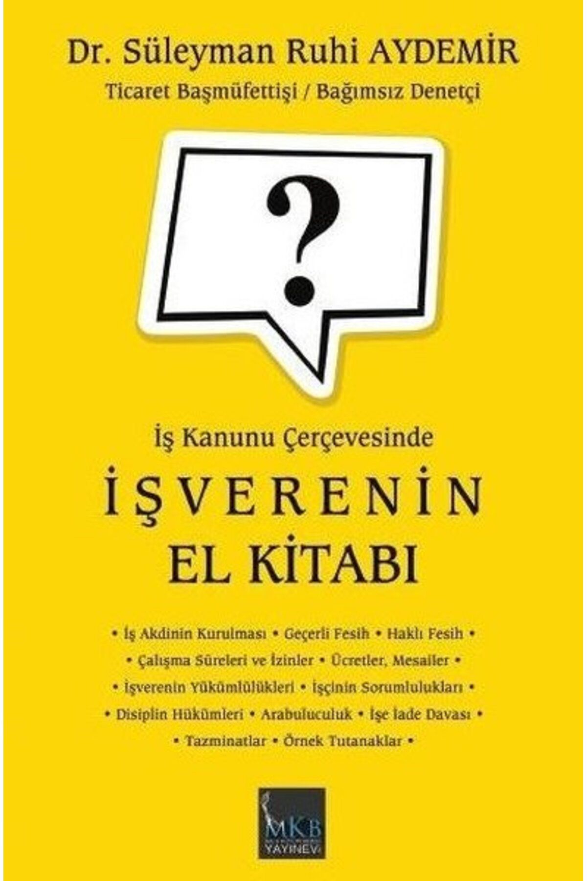 MKB HALK KÜTÜPHANESİ YAYINEVİ İş Verenin El Kitabı - İş Kanunu Çerçevesinde
