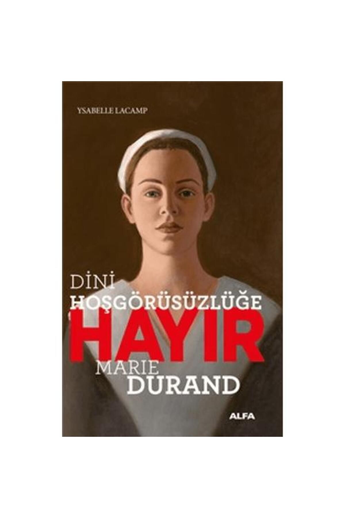 Alfa Yayınları Dini Hoşgörüsüzlüğe Hayır Marie Durand
