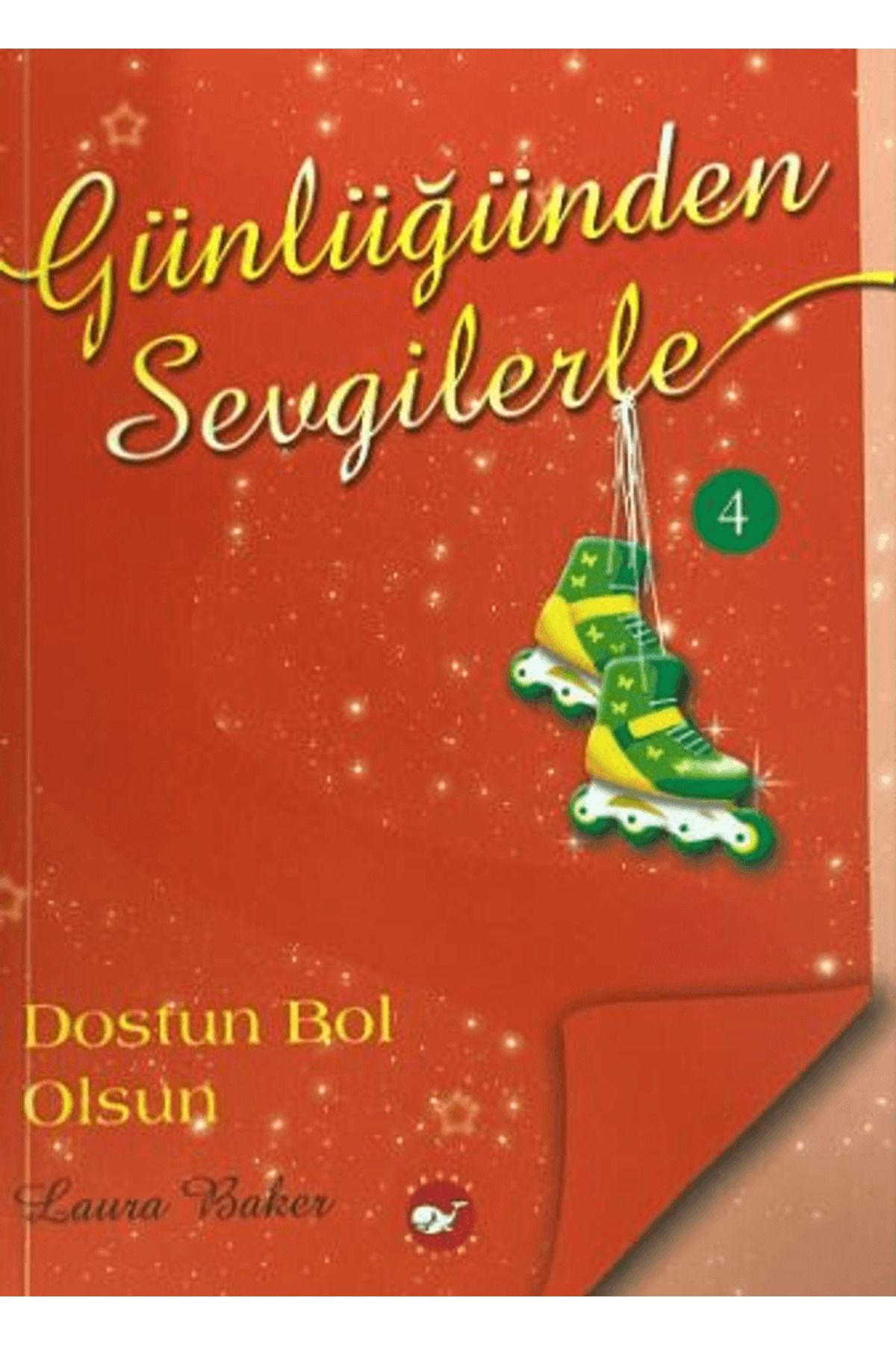 Beyaz Balina Yayınları Günlüğünden Sevgilerle 4 - Dostun Bol Olsun / Laura Baker / Beyaz Balina Yayınları / 9786051887951
