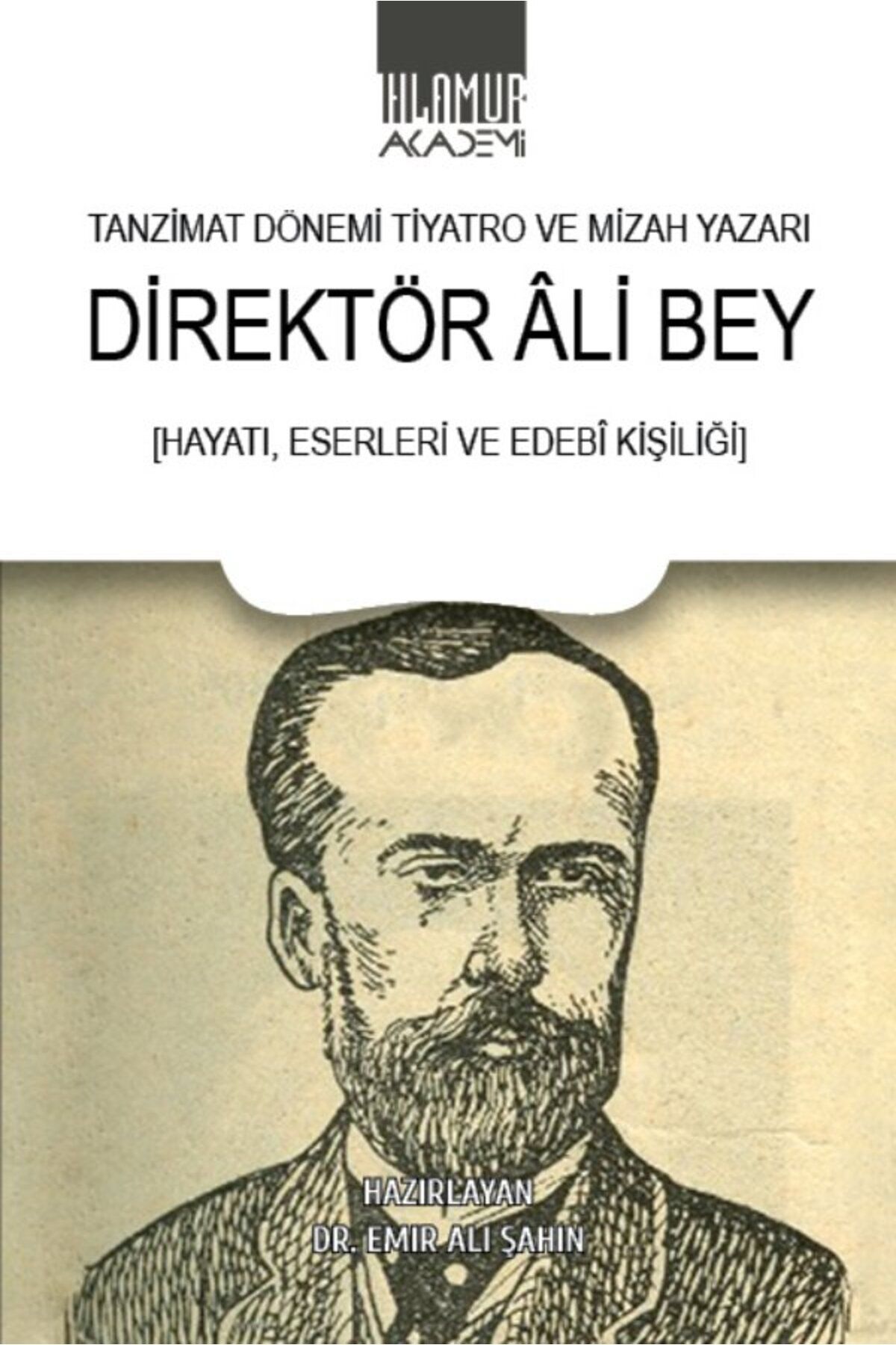 Ihlamur Akademi Tanzimat Dönemi Tiyatro ve Mizah Yazarı Direktör Âli Bey