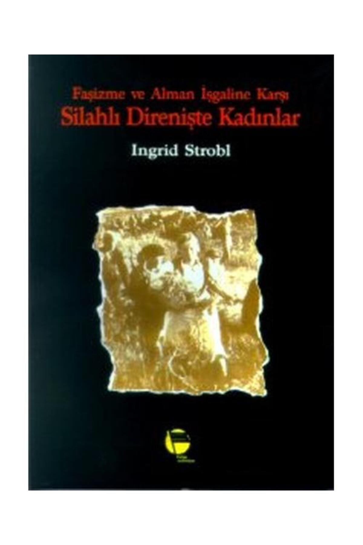Belge Yayınları Faşizme ve Alman İşgaline Karşı Silahlı Direnişte Kadınlar