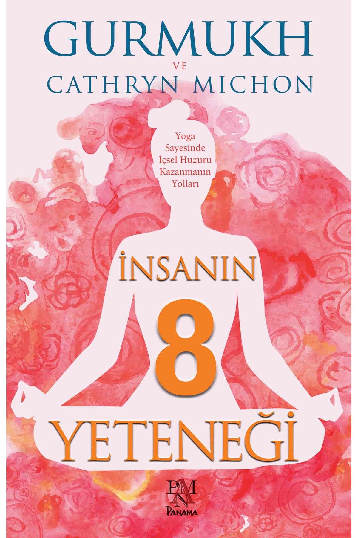 PANAMA İNSANIN SEKİZ YETENEĞİ - Gurmukh Kaur Khalsa