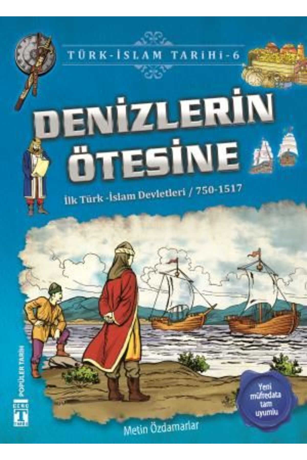 Genç Timaş Denizlerin Ötesine - Türk İslam Tarihi 6