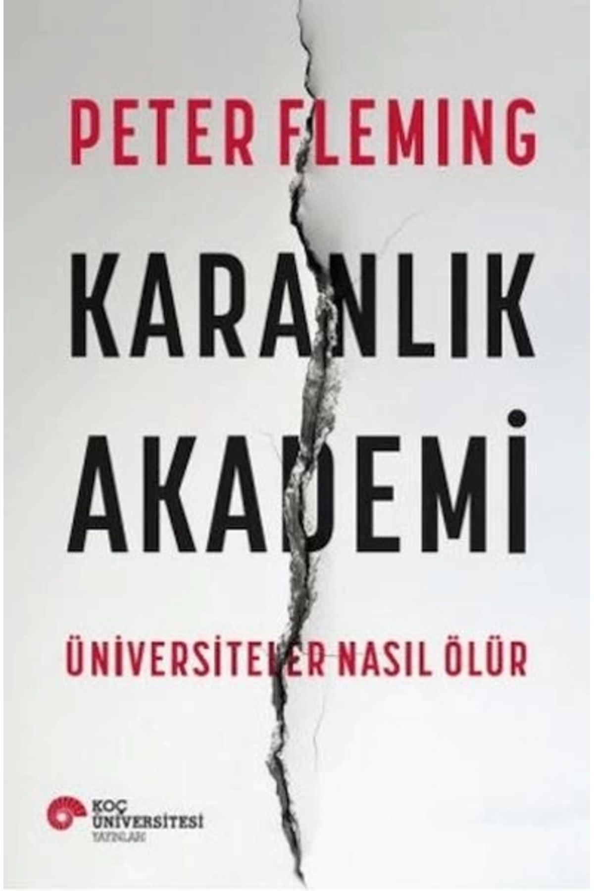 Koç Üniversitesi Yayınları Karanlık Akademi Üniversiteler Nasıl Ölür