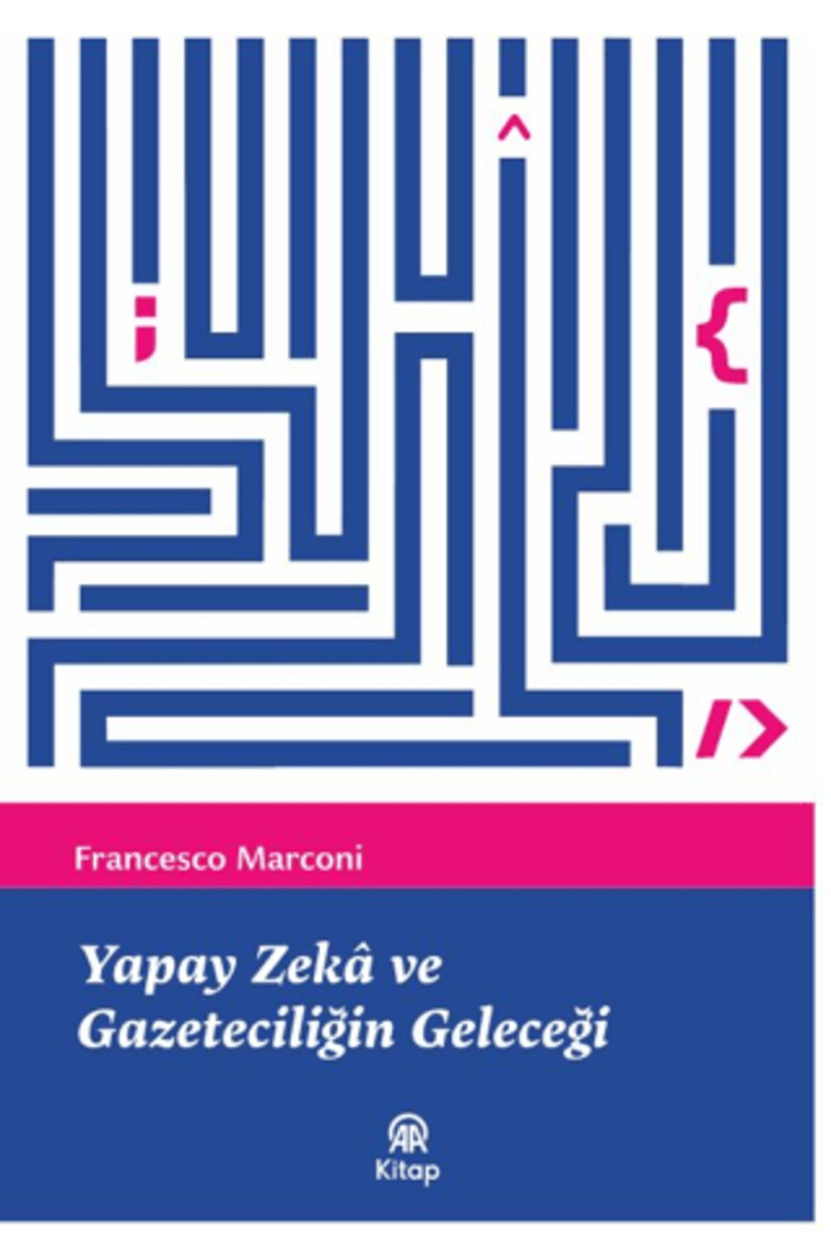 AA KİTAP Yapay Zeka ve Gazeteciliğin Geleceği