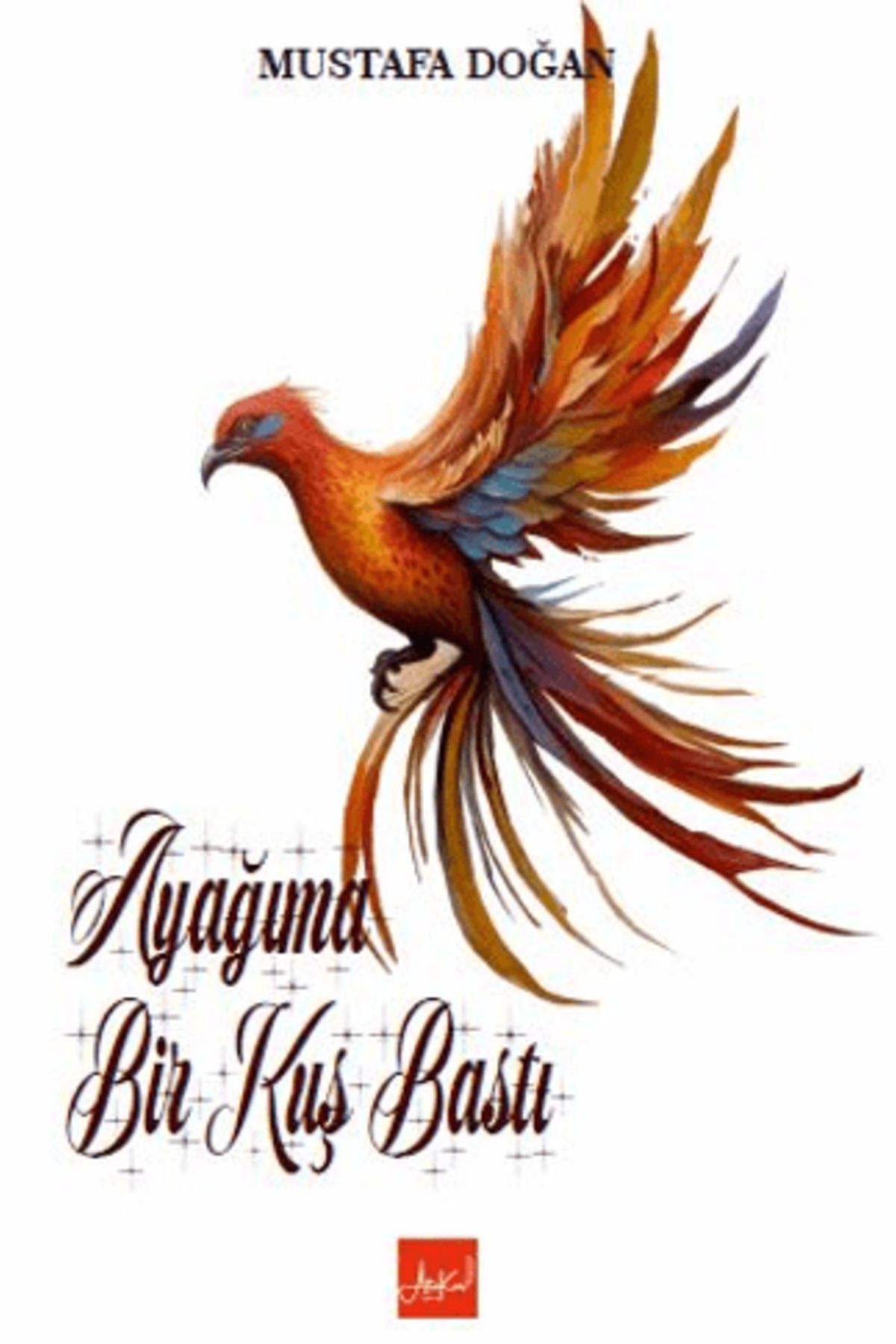 ATAKAR YAYINCILIK Ayağıma Bir Kuş Bastı