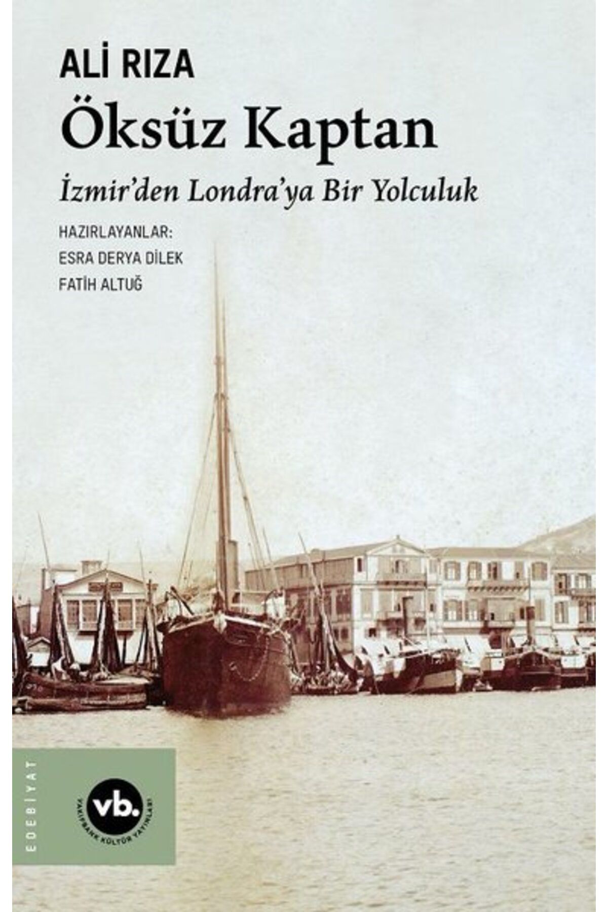 Vakıfbank Kültür Yayınları Öksüz Kaptan - İzmirden Londra'ya Bir Yolculuk