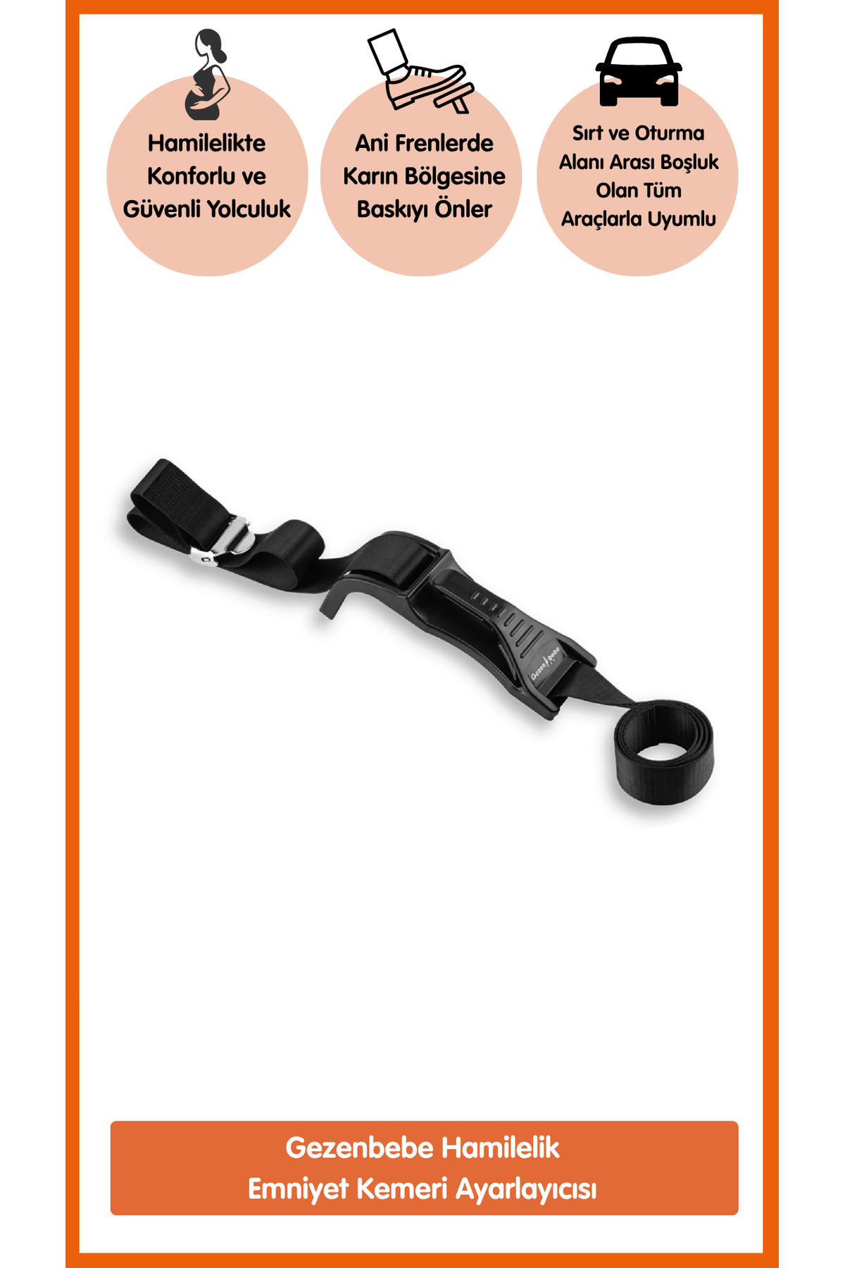 Gezenbebe Hamilelik Emniyet Kemeri Ayarlayıcısı – Araç İçi Güvenli ve Konforlu Kullanım