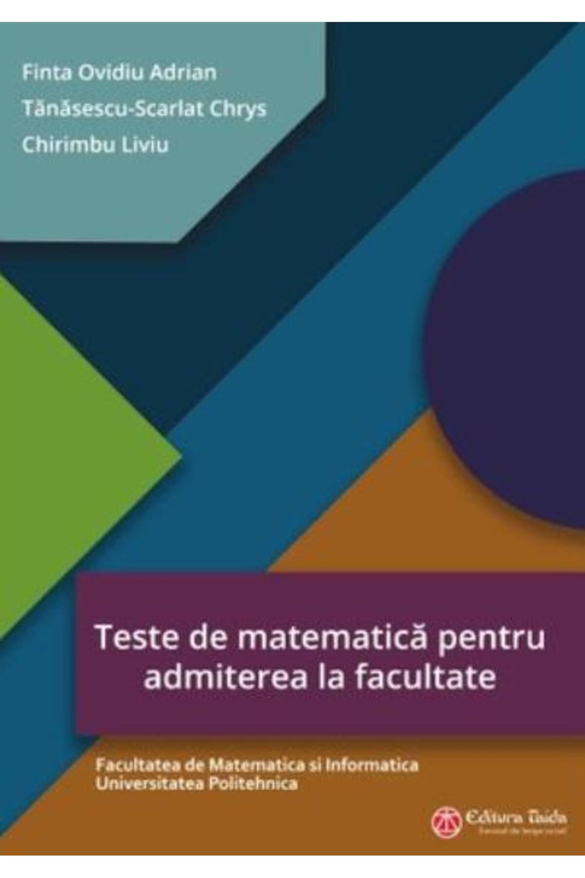 Editura Taida Teste De Matematica Pentru Admiterea La Facultate - One Size