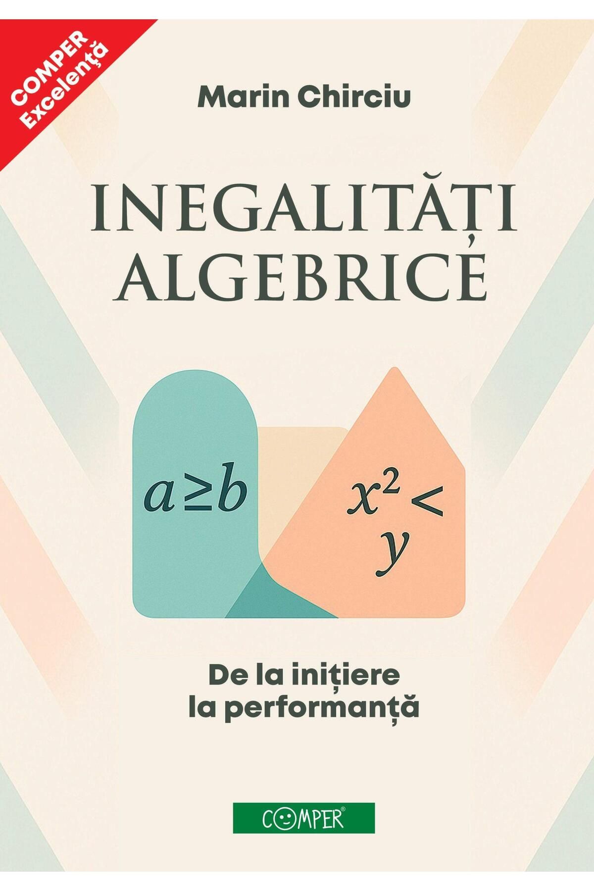 Editura Comper-Algebraic inequalities. From initiation to performance 1