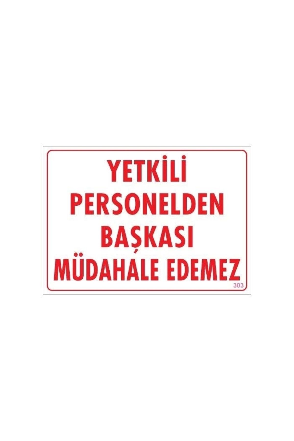 PRATİKOBA-Anyone Else Warning Sign from Authority 25x35 CODE:303 1