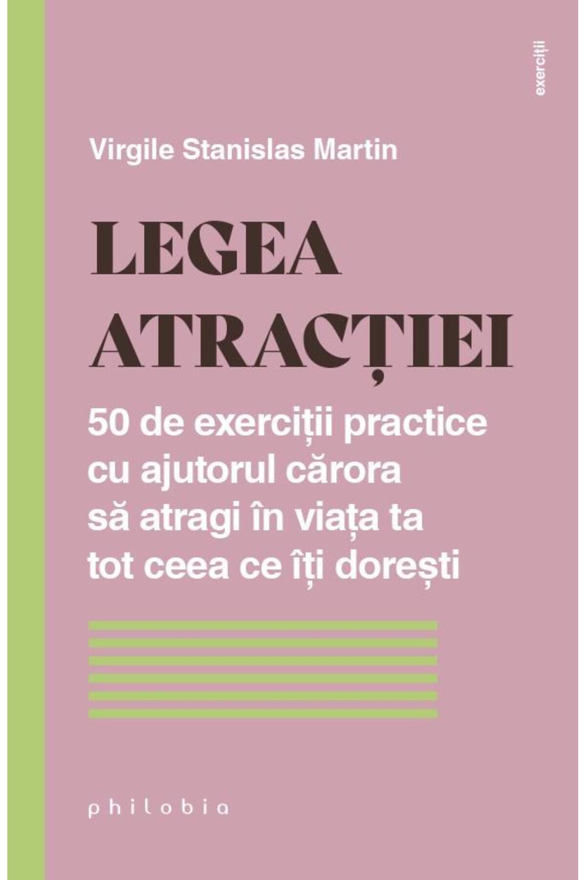 Editura Philobia-The Law of Attraction. 50 Practical Exercises with the Help of 1