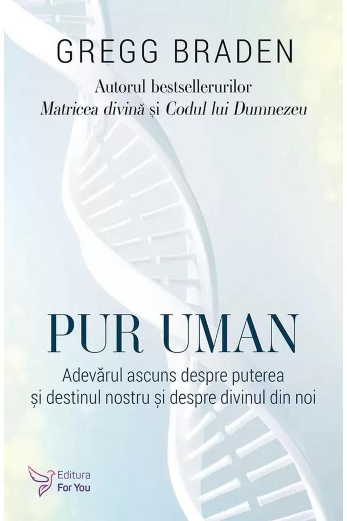 Editura For You-Purely Human. The Hidden Truth About Power and Destiny 1