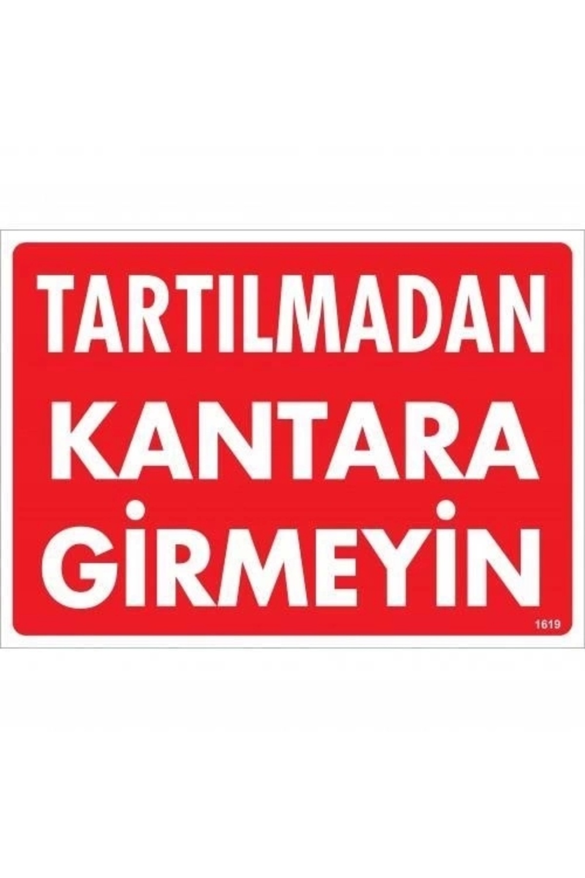 PRATİKOBA-Do Not Enter the Square Without Weighing Warning Sign 25x35 CODE: 1619 1