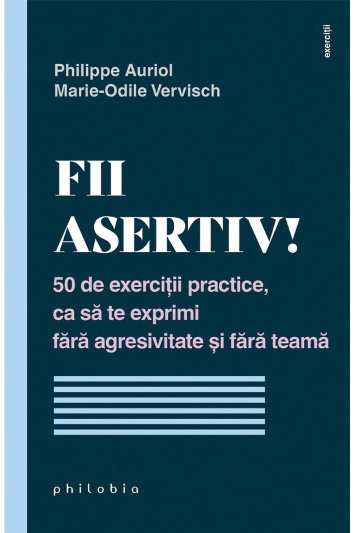 Editura Philobia-Be assertive! 50 practical exercises to improve your assertiveness 1