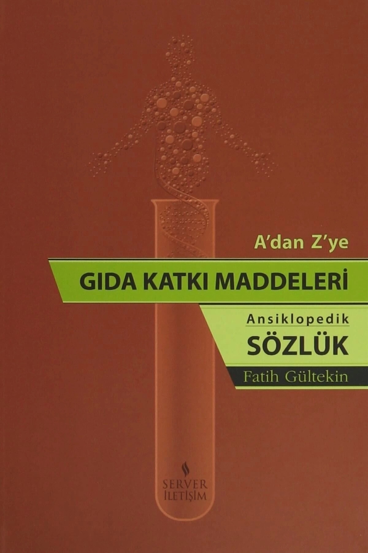 Server Yayınları-Food Additives from a to Z - What We Eat Without Noticing & an Encyclopedic Dictionary 1