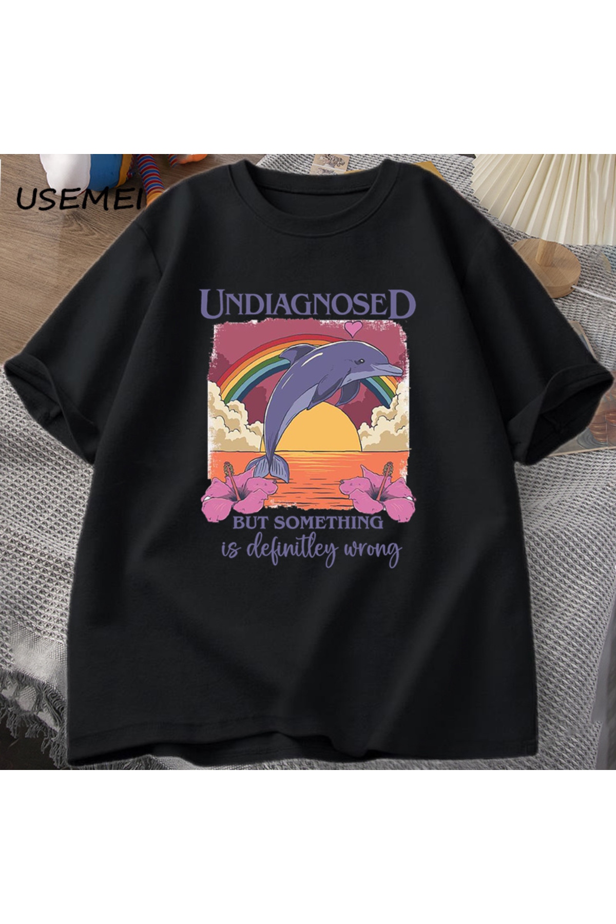 Undiagnosed Dolphin T-Shirt But One Thing Is Wrong Funny Dolphin Rainbow printed T-shirt Men Women Cotton 2912
