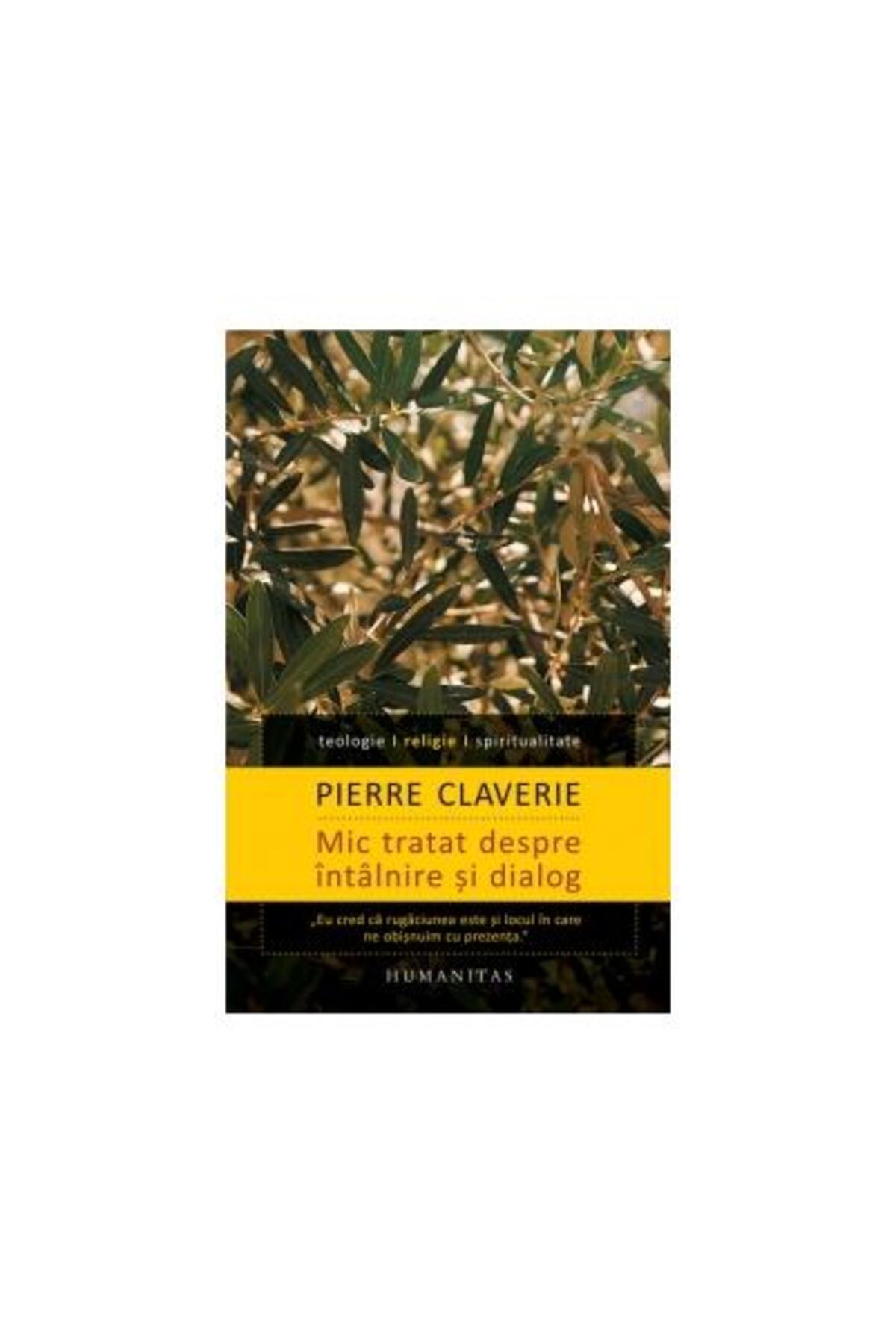 Editura Humanitas-A small treatise on encounter and dialogue, Pierre Clav 1