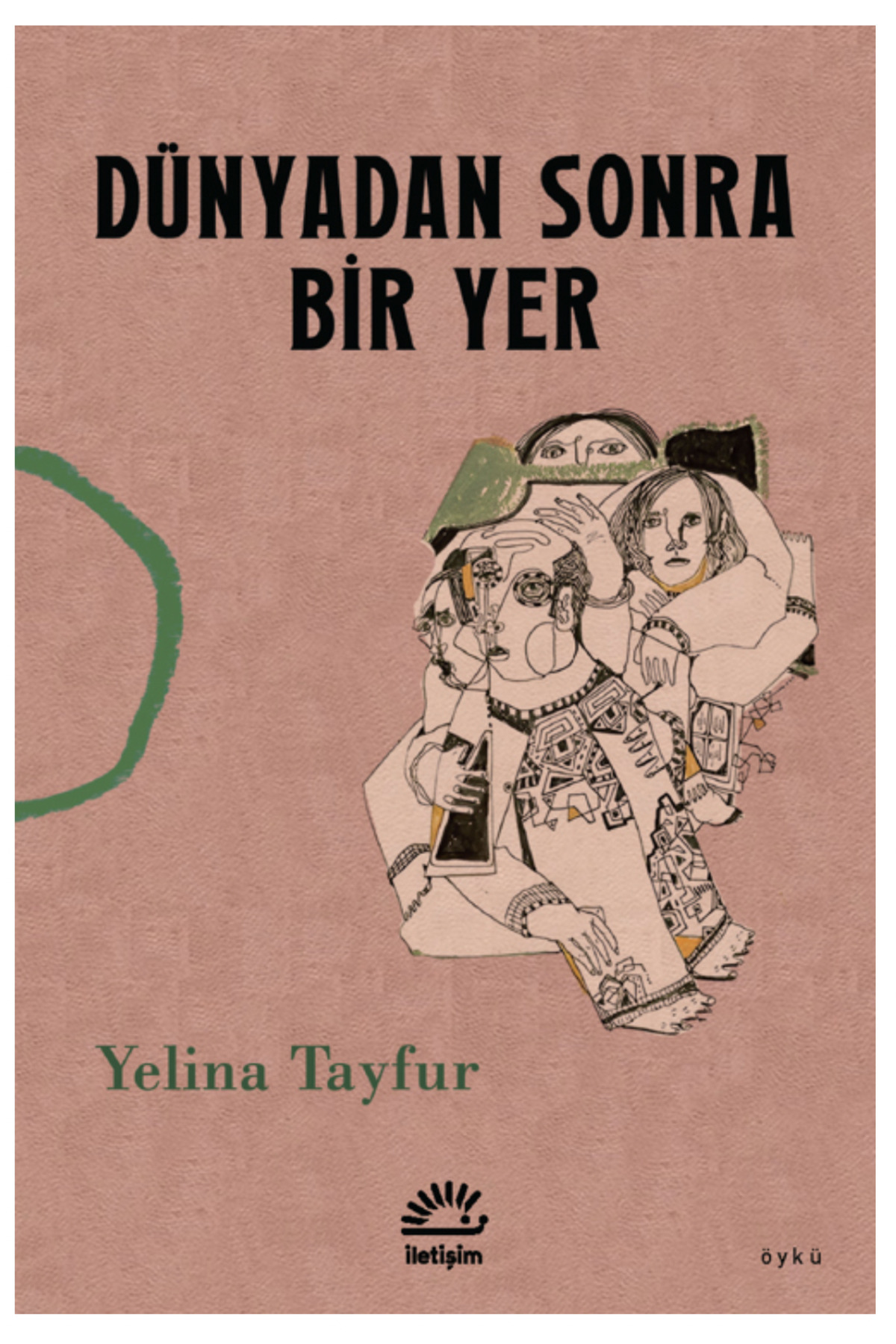 İletişim Yayınları Dünyadan Sonra Bir Yer Yelina Tayfur