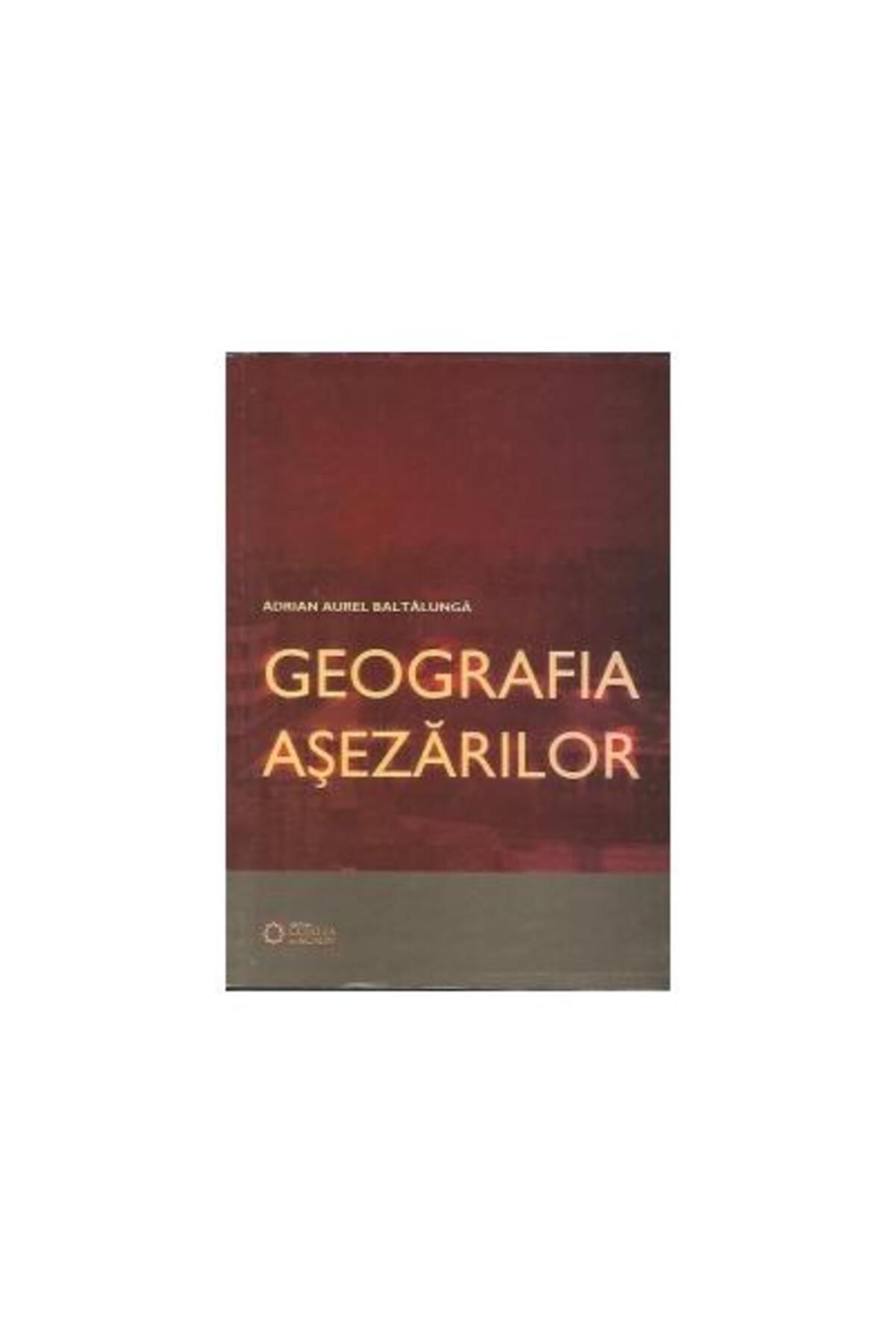 Editura Cetatea de Scaun Geografia Asezarilor, Adrian Aurel Baltalunga - One Size