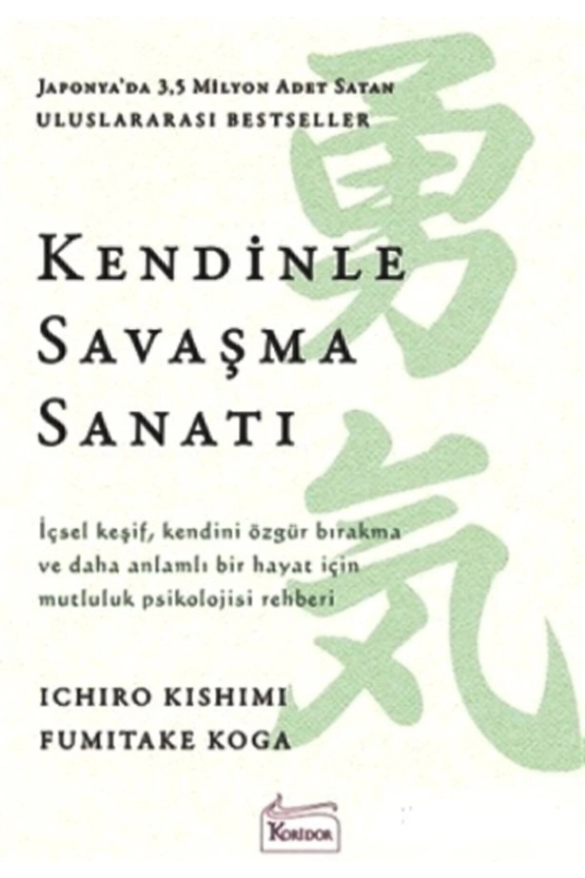 Koridor Yayıncılık Kendinle Savaşma Sanatı /ıchiro Kishimi & Fumitake Koga /