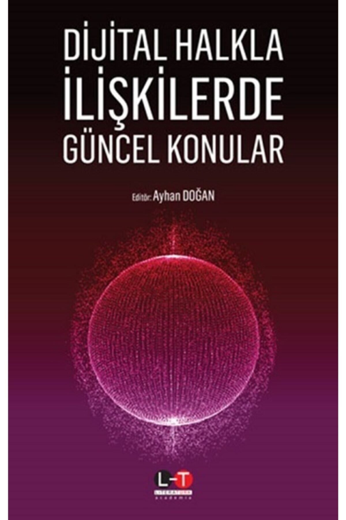 Literatürk Academia-Current Issues in Digital Public Relations Ayhan Doğan 1