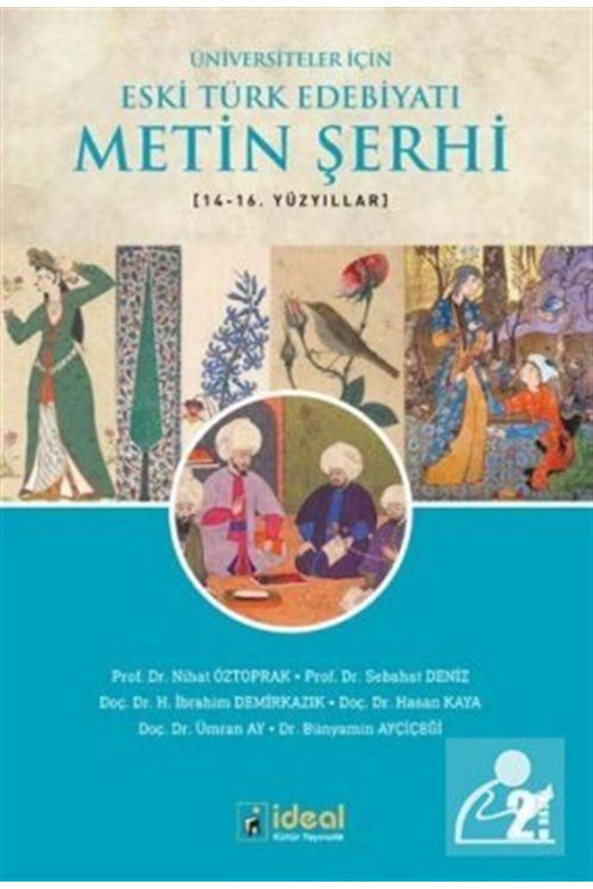 İdeal Kültür Yayıncılık Üniversiteler İçin Eski Türk Edebiyatı Metin Şerhi (14. ve 16. Yüzyıllar)