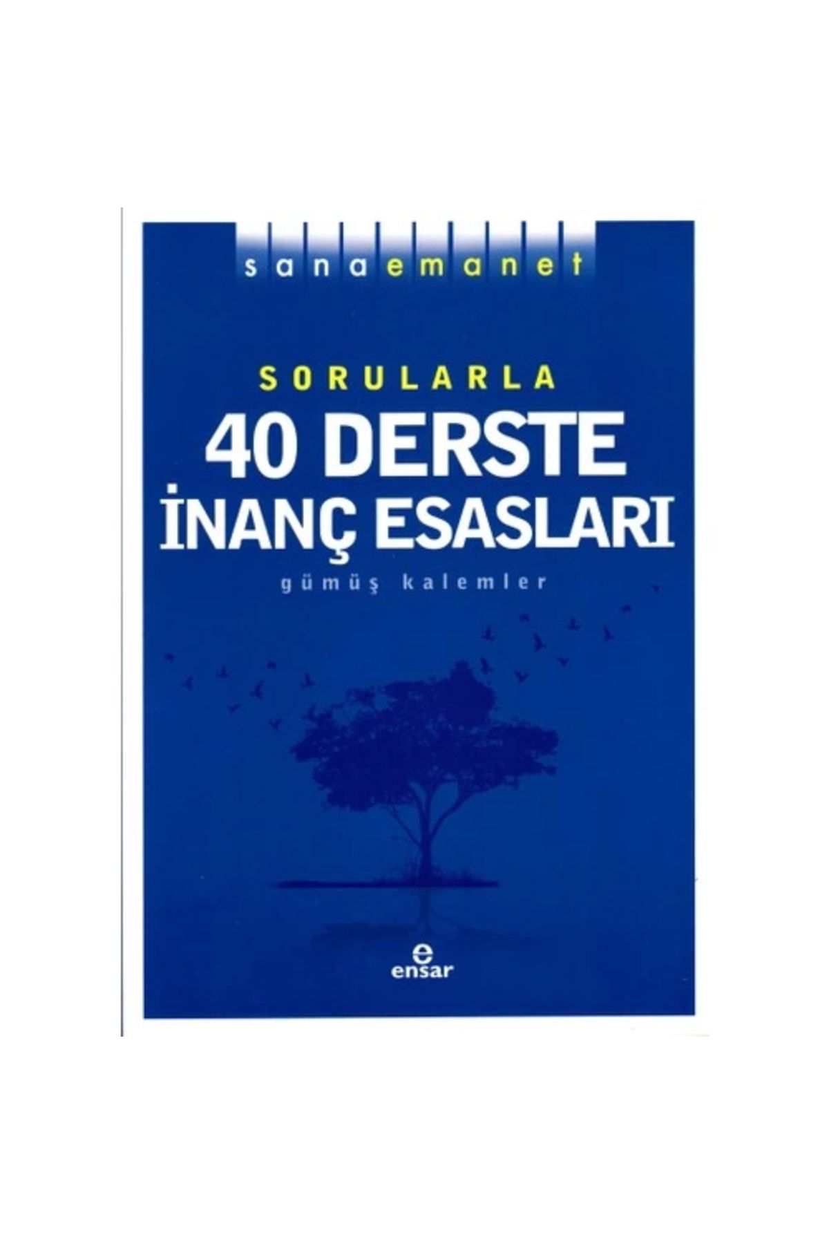 Ensar Neşriyat-الإيمان معك مع الأسئلة 40 درسًا في أساسيات الإيمان 1