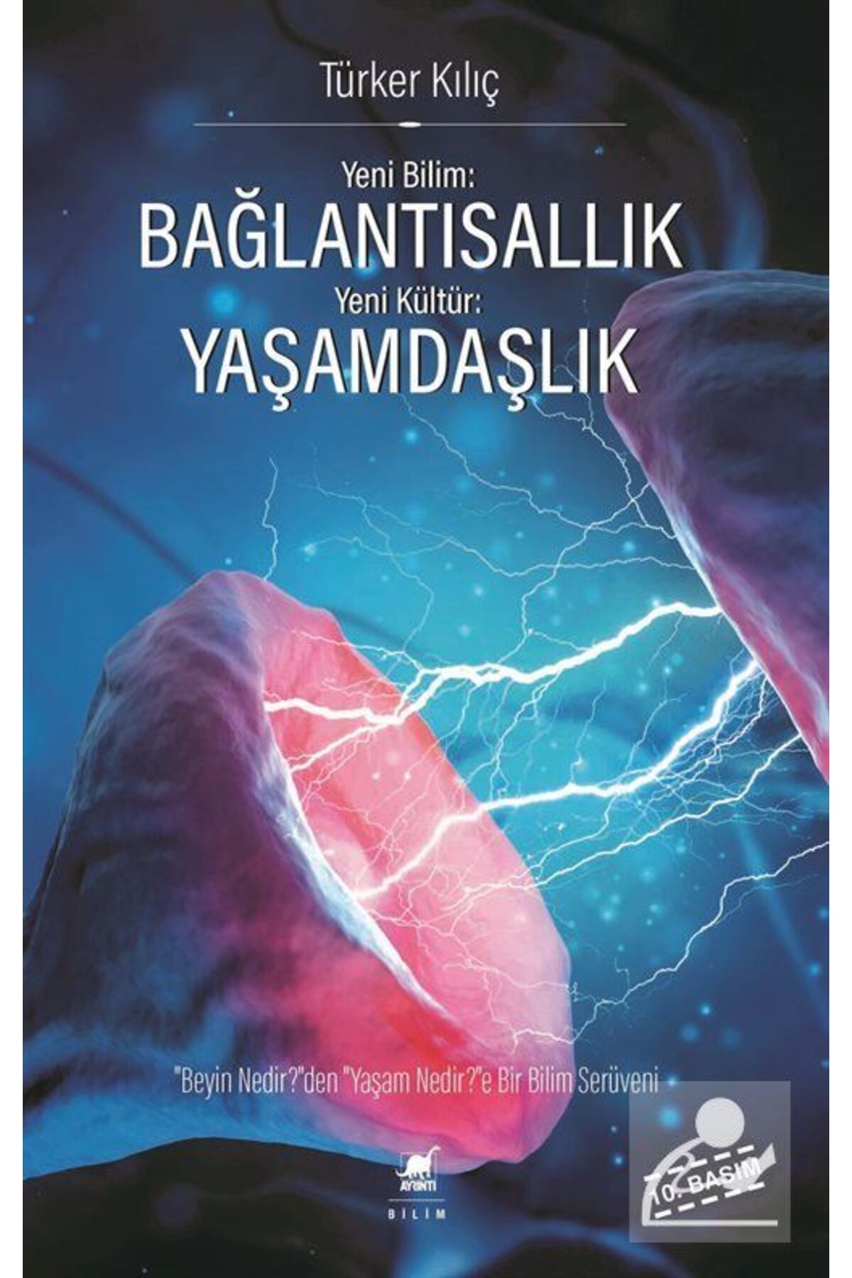 Ayrıntı Yayınları Bağlantısallık, Yaşamdaşlık & "beyin Nedir?"den, "yaşam Nedir?"e Bir Bilim Serüveni