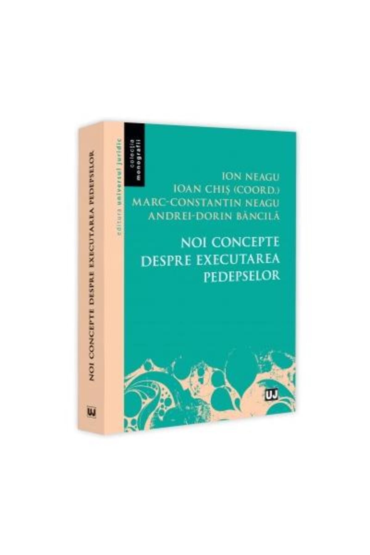 Editura Universul Juridic-New concepts about the execution of sentences, Ion Nea 1
