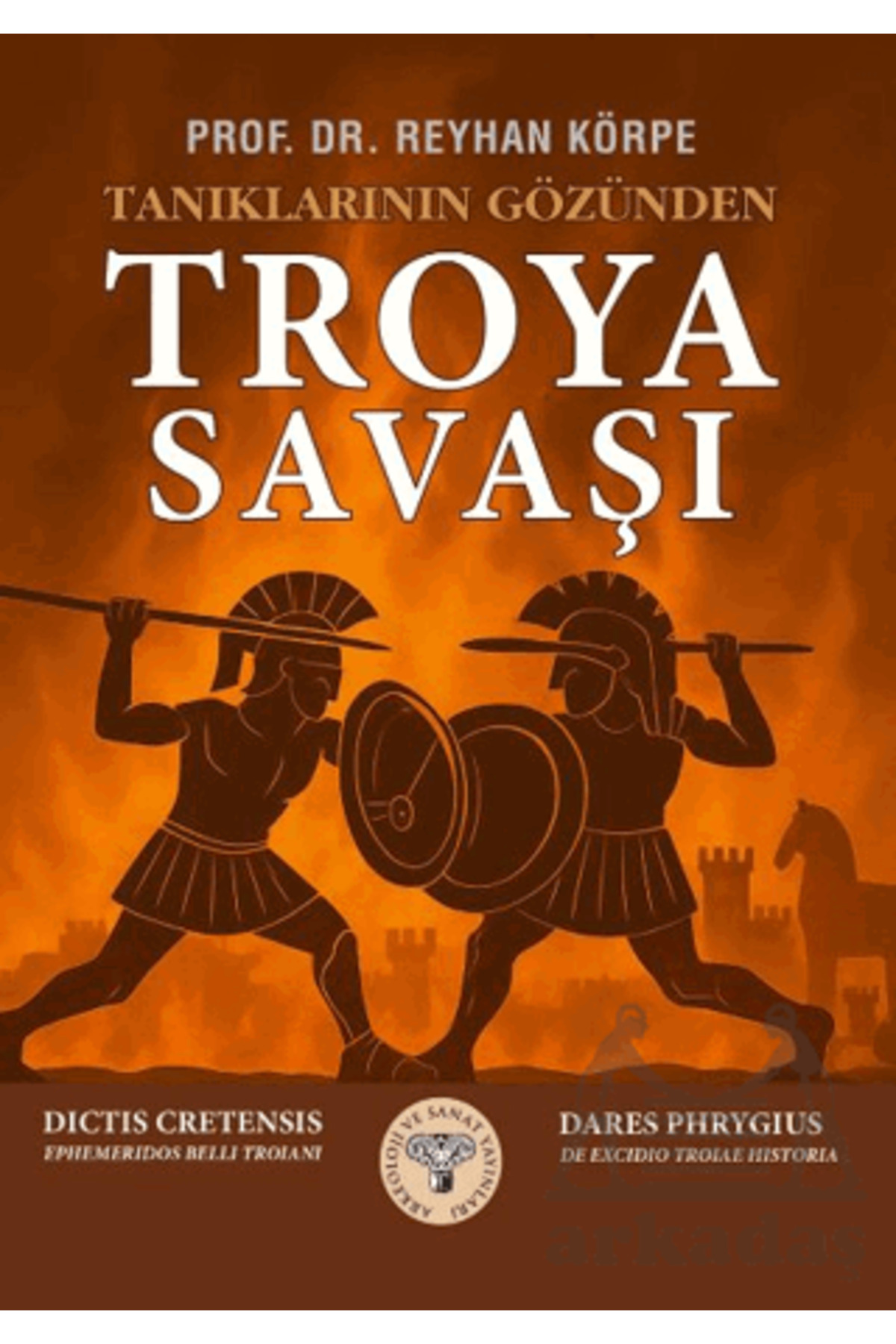 Arkeoloji ve Sanat Yayınları Tanrıların Gözünden Troya Savaşı