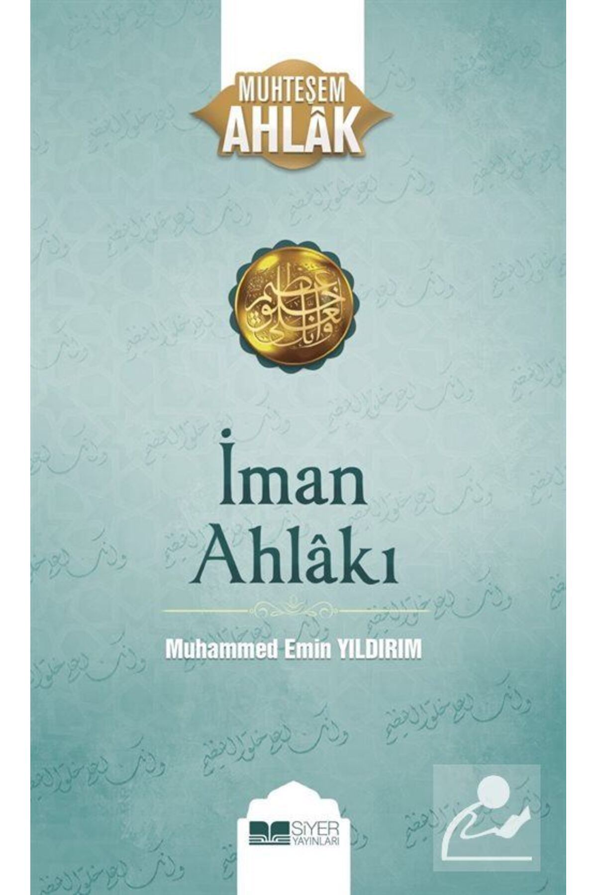 Siyer Yayınları İman Ahlakı / Muhteşem Ahlak 5