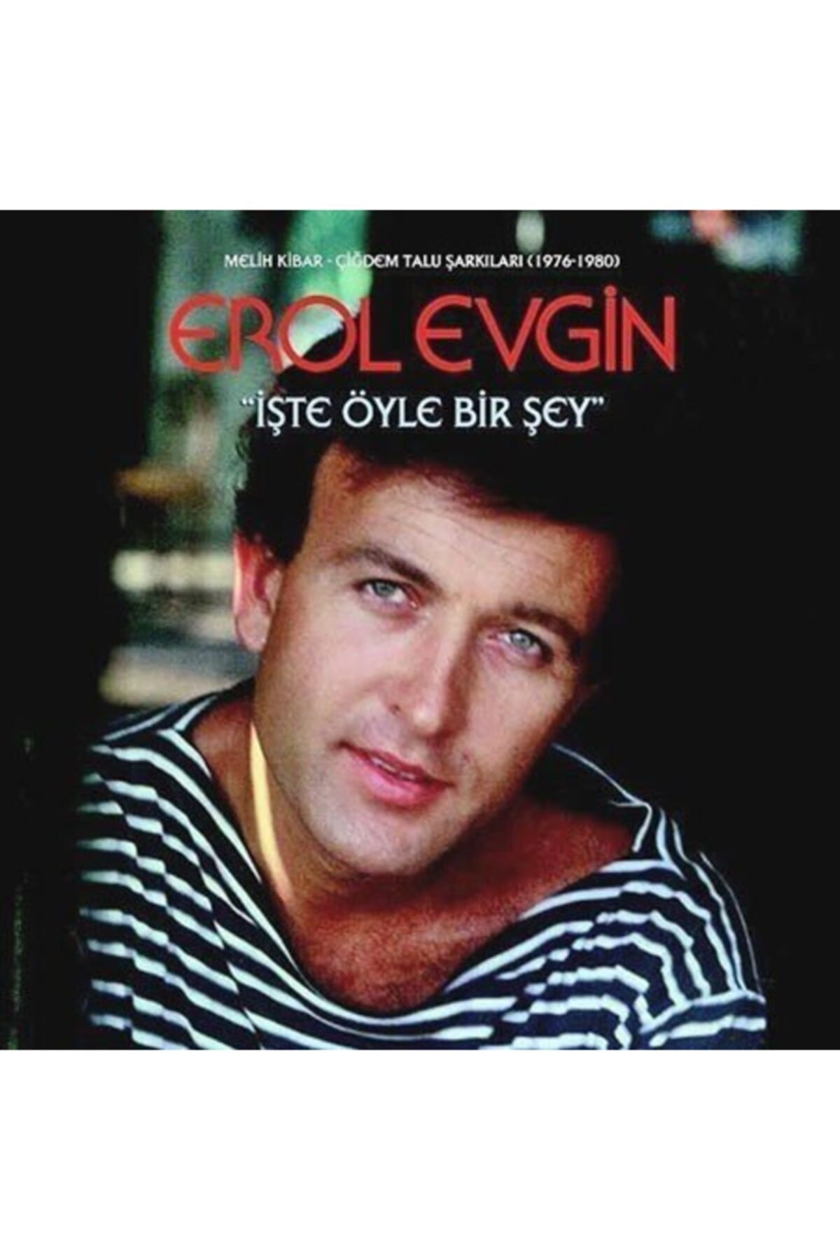 Genel Markalar Erol Evgin - Erol Evgin – Işte Öyle Bir Şey (MELİH KİBAR - ÇİĞDEM TALU ŞARKILARI, 1976 - 1980) Klasi