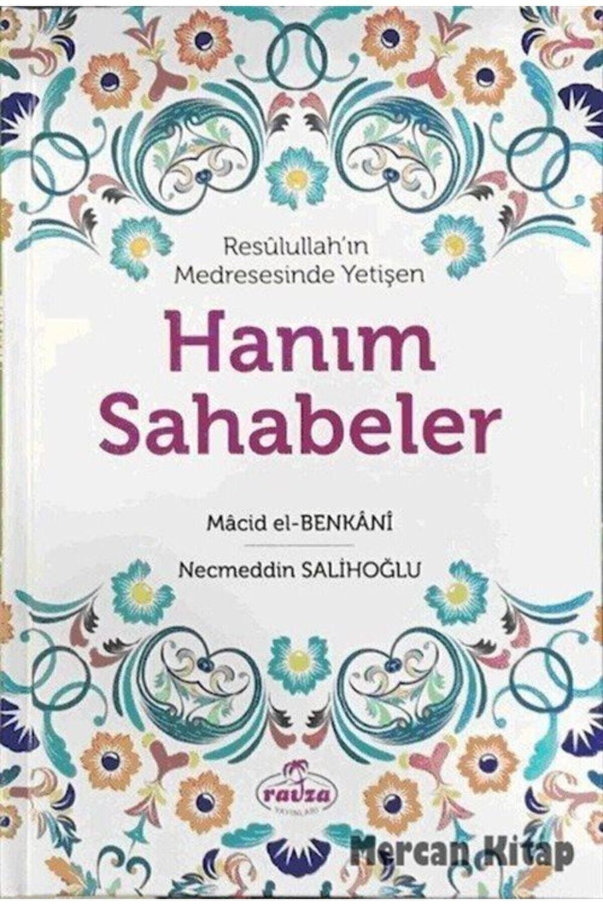 Ravza Yayınları Resulullah'ın Medresesinde Yetişen Hanım Sahabeler (ciltli)