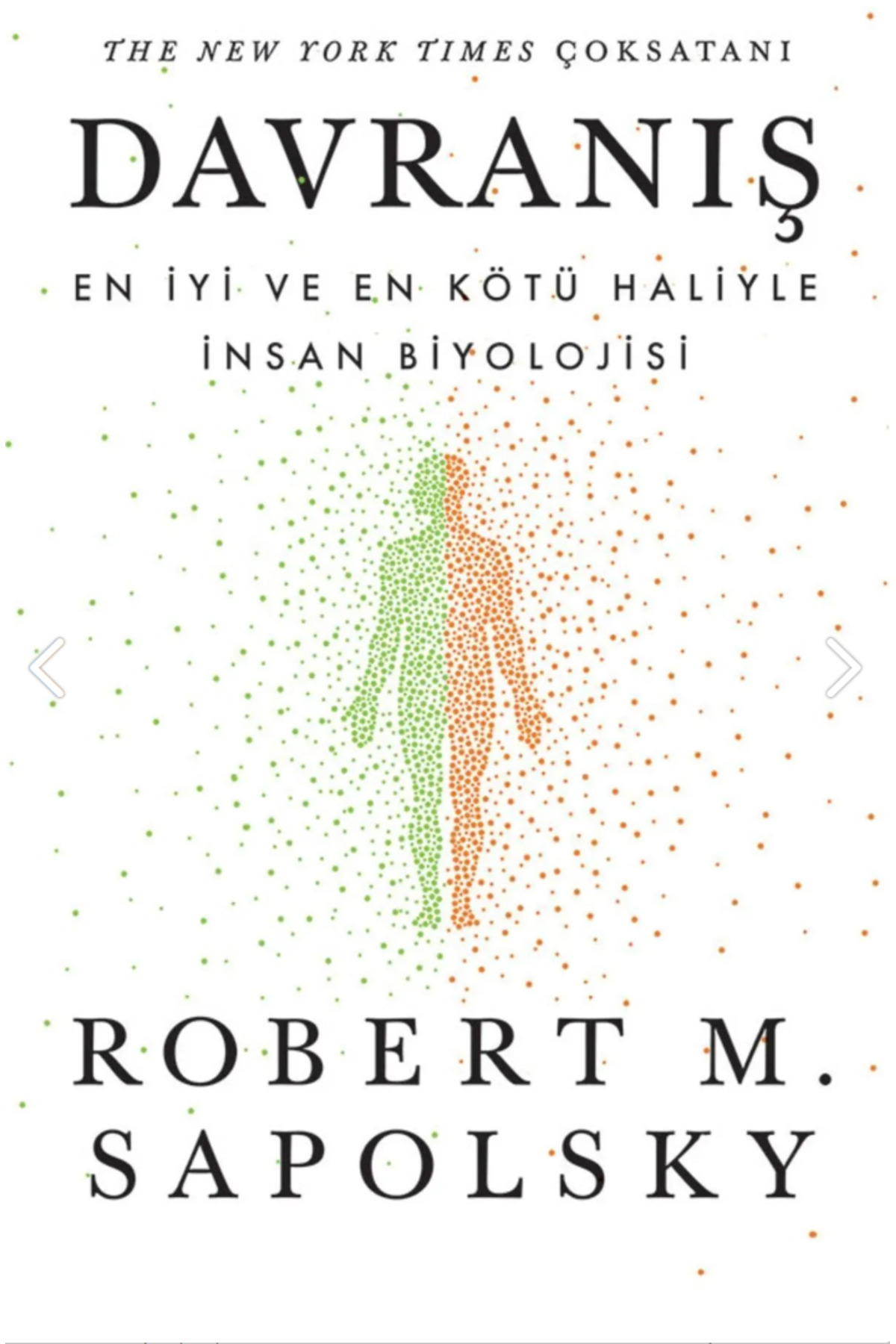 Scholastic Davranış: En İyi ve En Kötü Haliyle İnsan Biyolojisi - Robert M. Sapolsky | Öne Çıkanlar